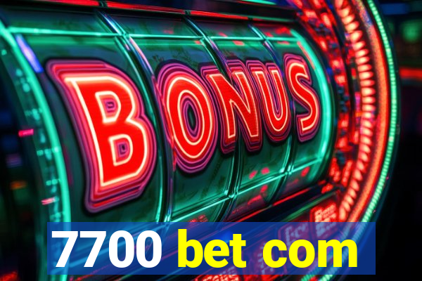 7700 bet com